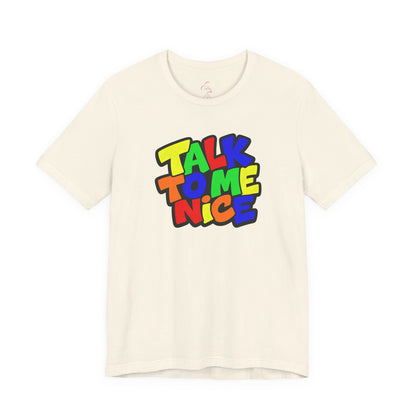 Talk to me nice T-shirt