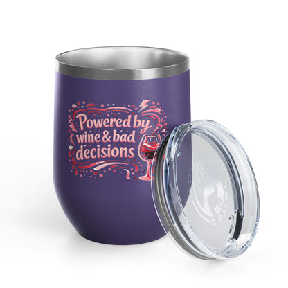 Powered by wine and bad decisions Wine Tumbler
