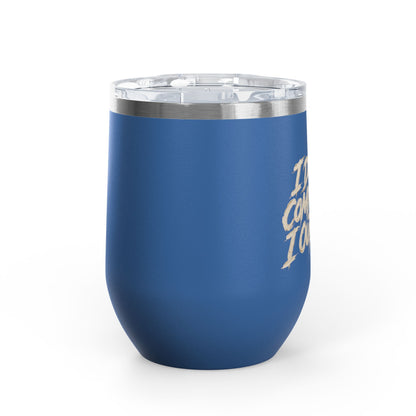 I don't compete I out blend Tumbler