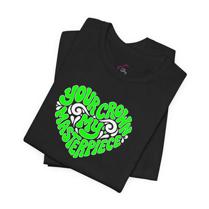 Your crown my masterpiece T-shirt