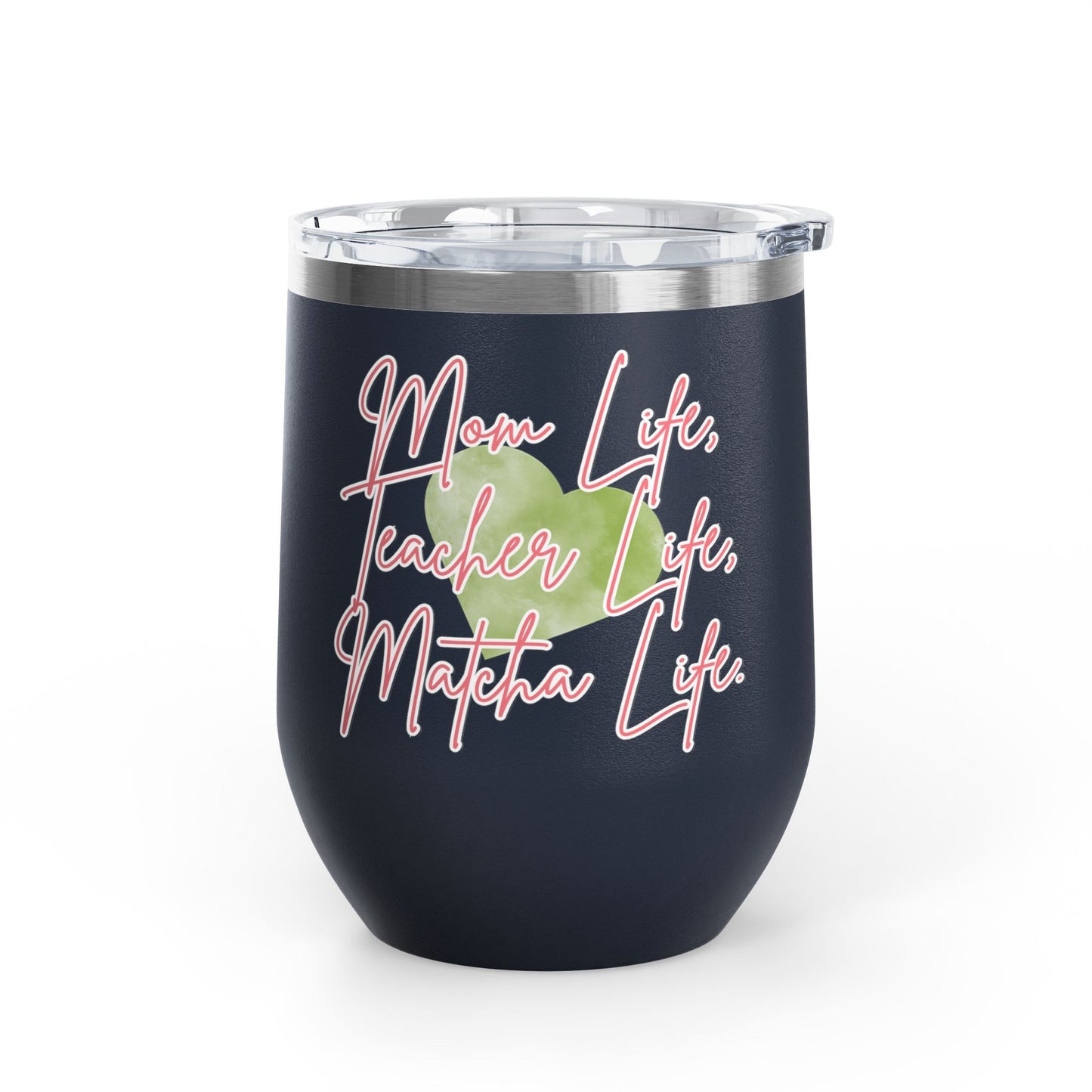 Mom Life, Teacher Life, Matcha Life Wine Tumbler