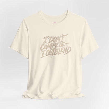 I don't compete I out blend T-shirt