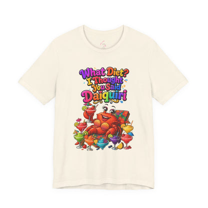 What diet? I thought you said daiquiri T-shirt