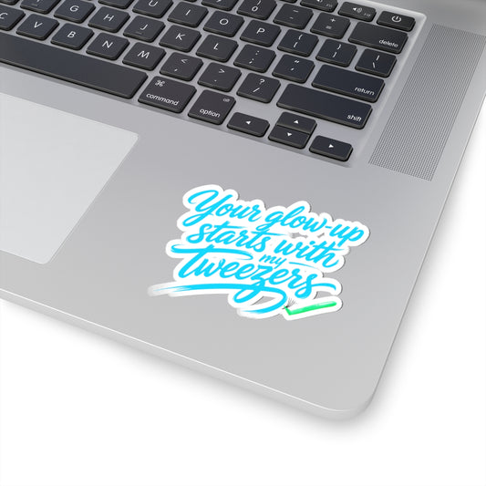 Your glow up starts with my tweezers Sticker