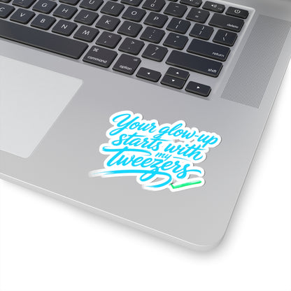 Your glow up starts with my tweezers Sticker