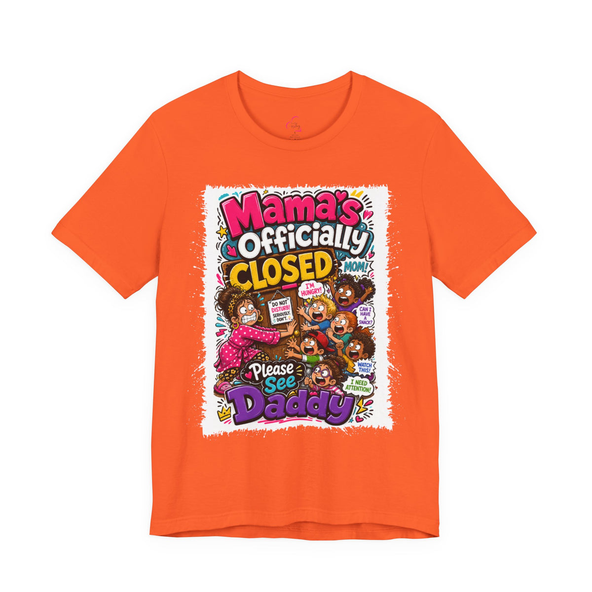 Mama's officially closed. Please see daddy T-shirt