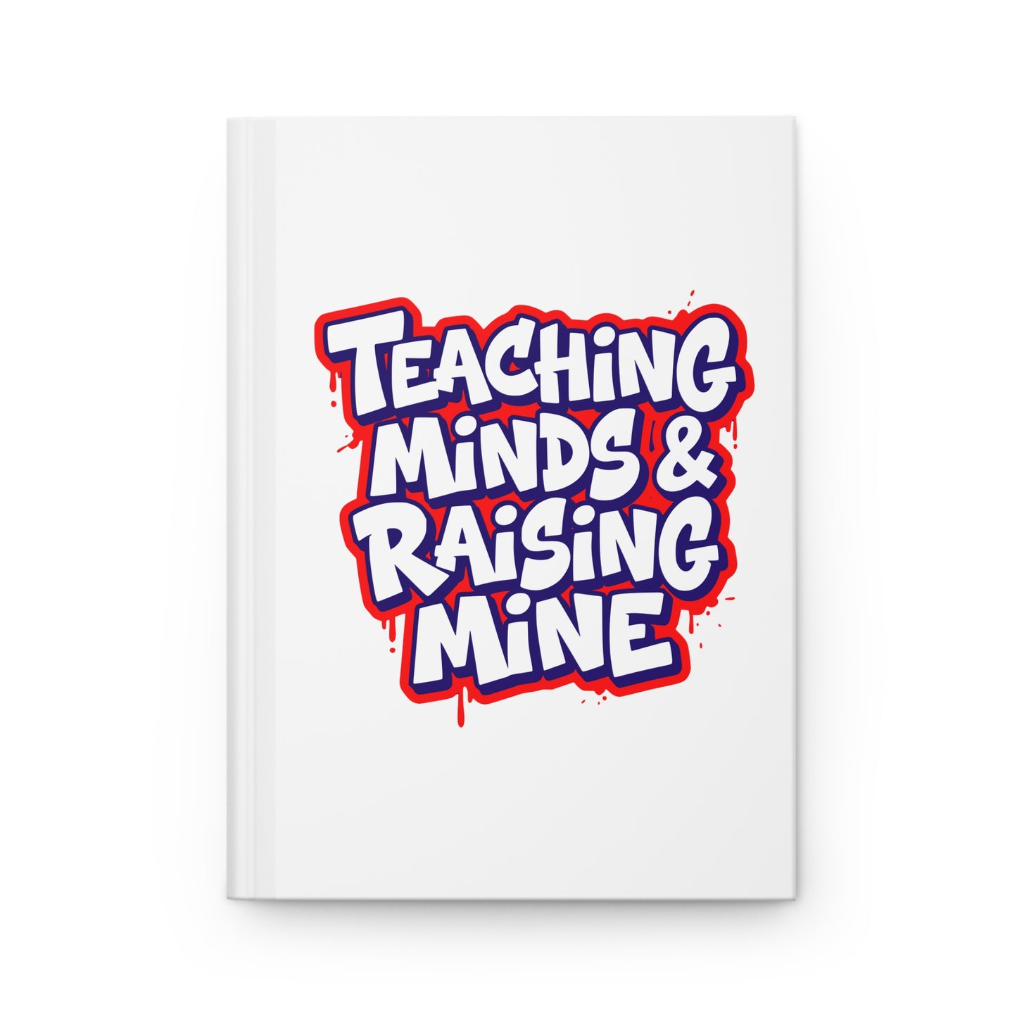 Teaching minds & raising mine Hardcover Journal