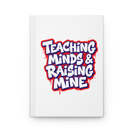 Teaching minds & raising mine Hardcover Journal
