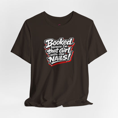 Booked because I'm that girl with the nails T-shirt