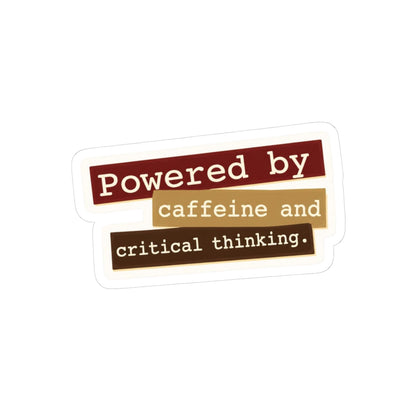 Powered by caffeine and critical thinking Sticker