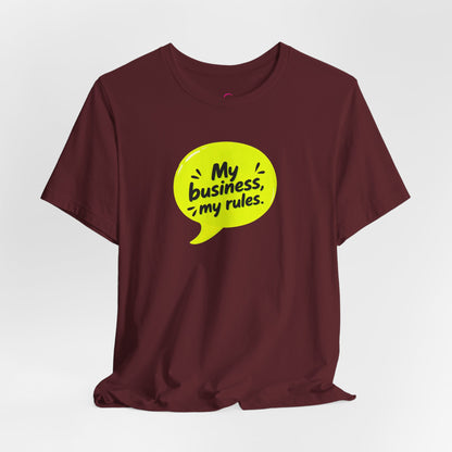 My business, my rules. T-shirt