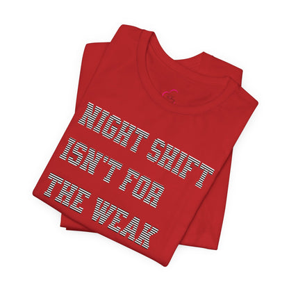 Night shift isn't for the weak T-shirt