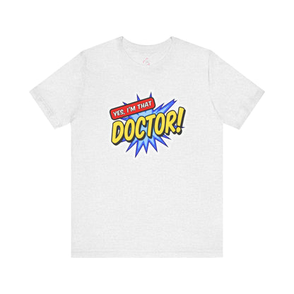 Yes, I'm that DOCTOR T-shirt