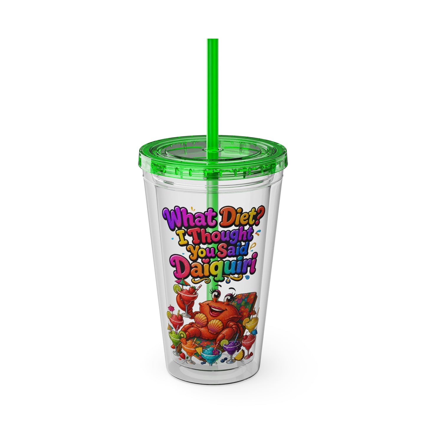 What diet? I thought you said daiquiri Clear Insulated Cup