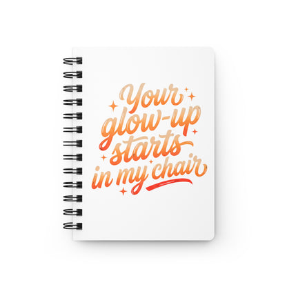 Your glow up starts in my chair Journal