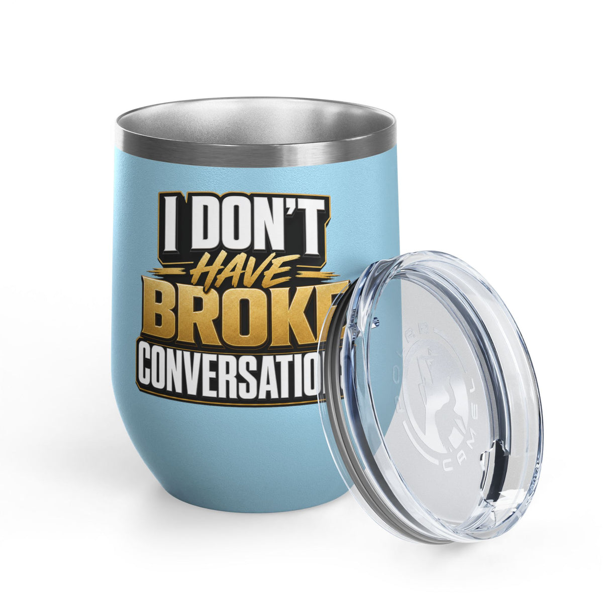 I don't have broke conversations Wine Tumbler