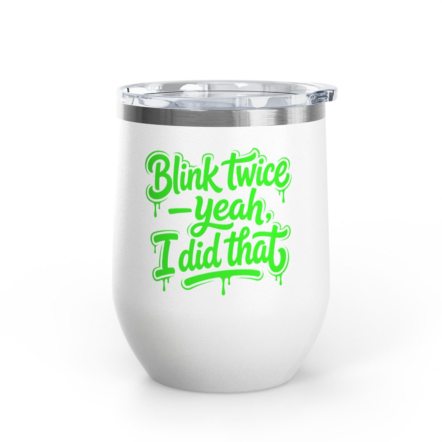 Blink twice yeah I did that Tumbler