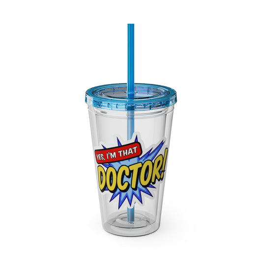 Yes, I'm that DOCTOR Clear Insulated Cup