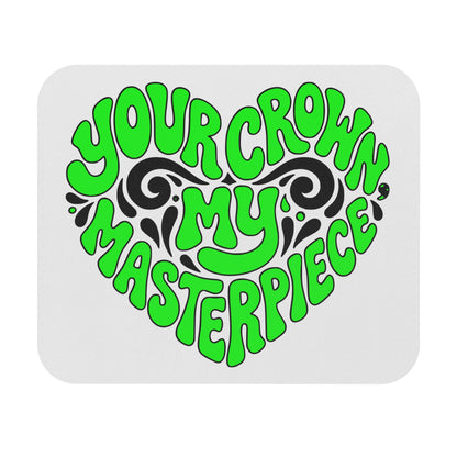 Your crown my masterpiece Mouse Pad