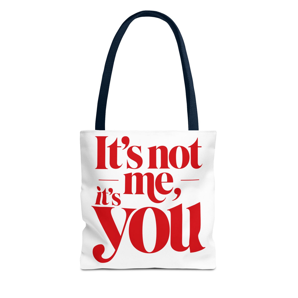 It's not me, it's you Tote Bag