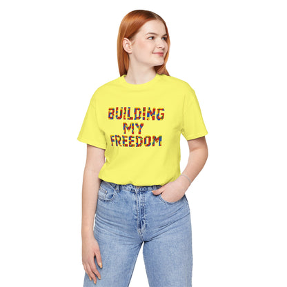 Building my freedom T-shirt