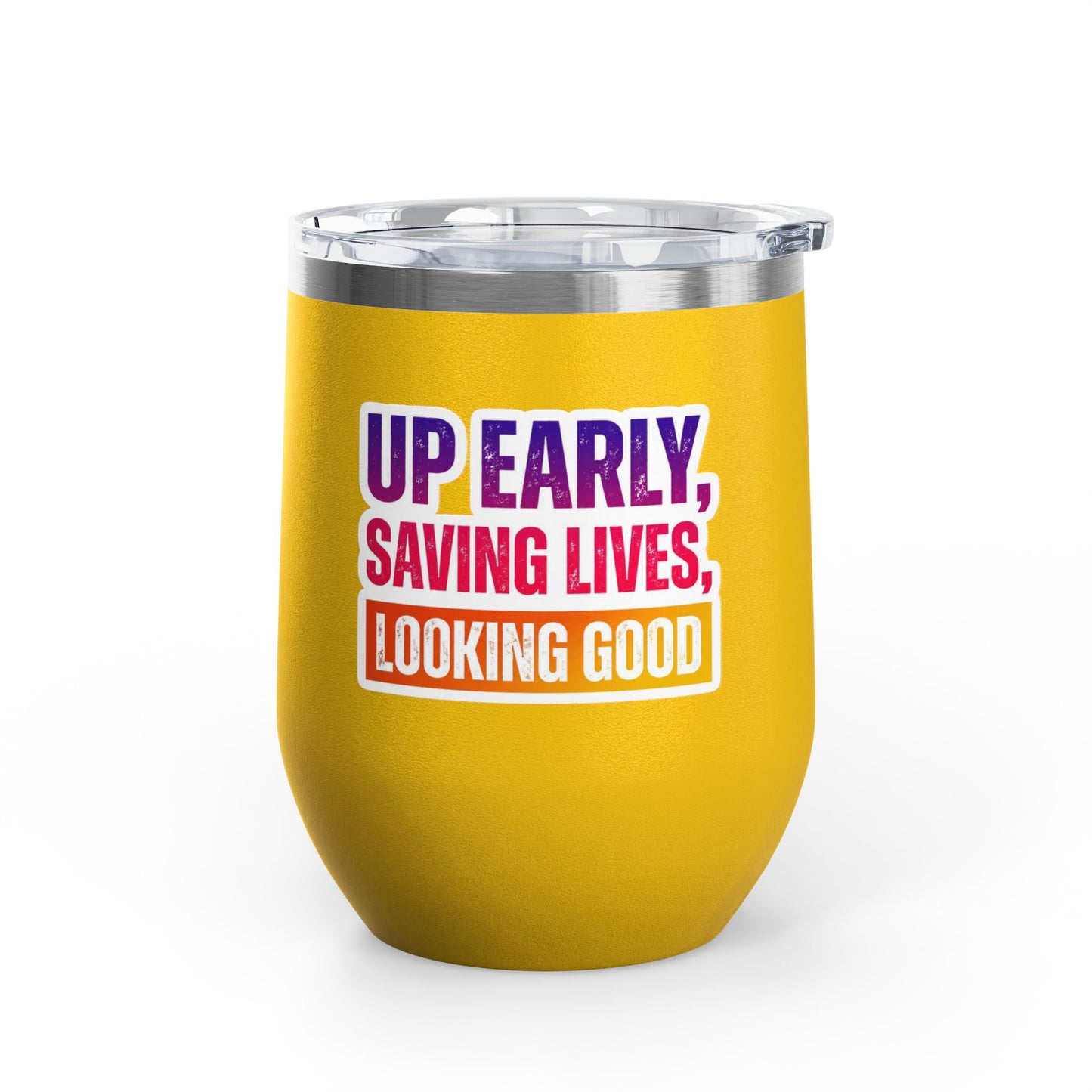Up early, saving lives, looking good Tumbler