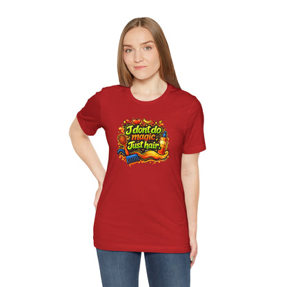 I don't do magic. Just hair T-shirt