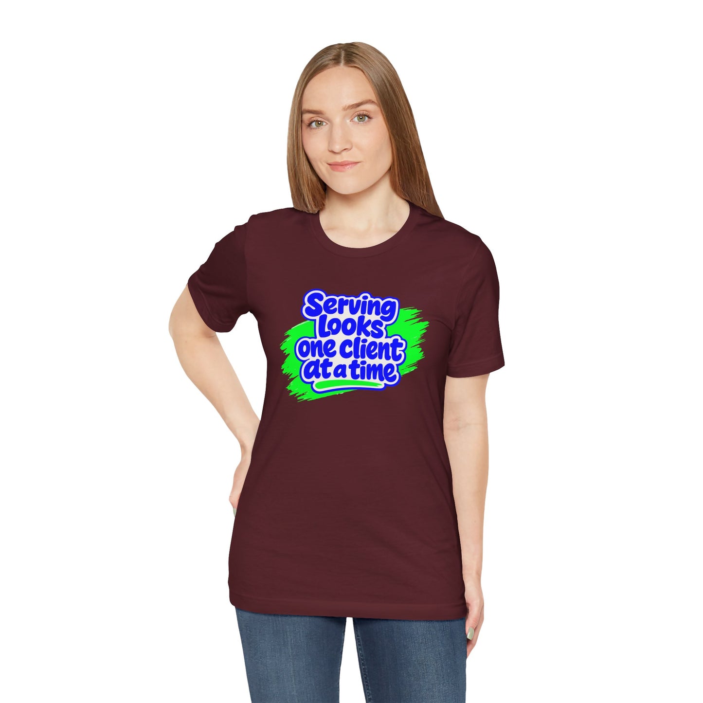 Serving looks one client at a time T-shirt