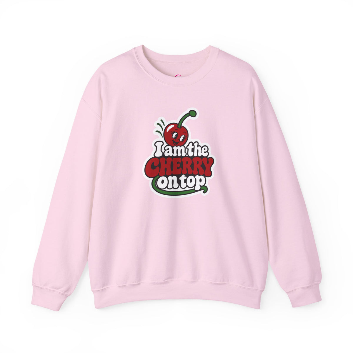 I am the cherry on top Sweatshirt