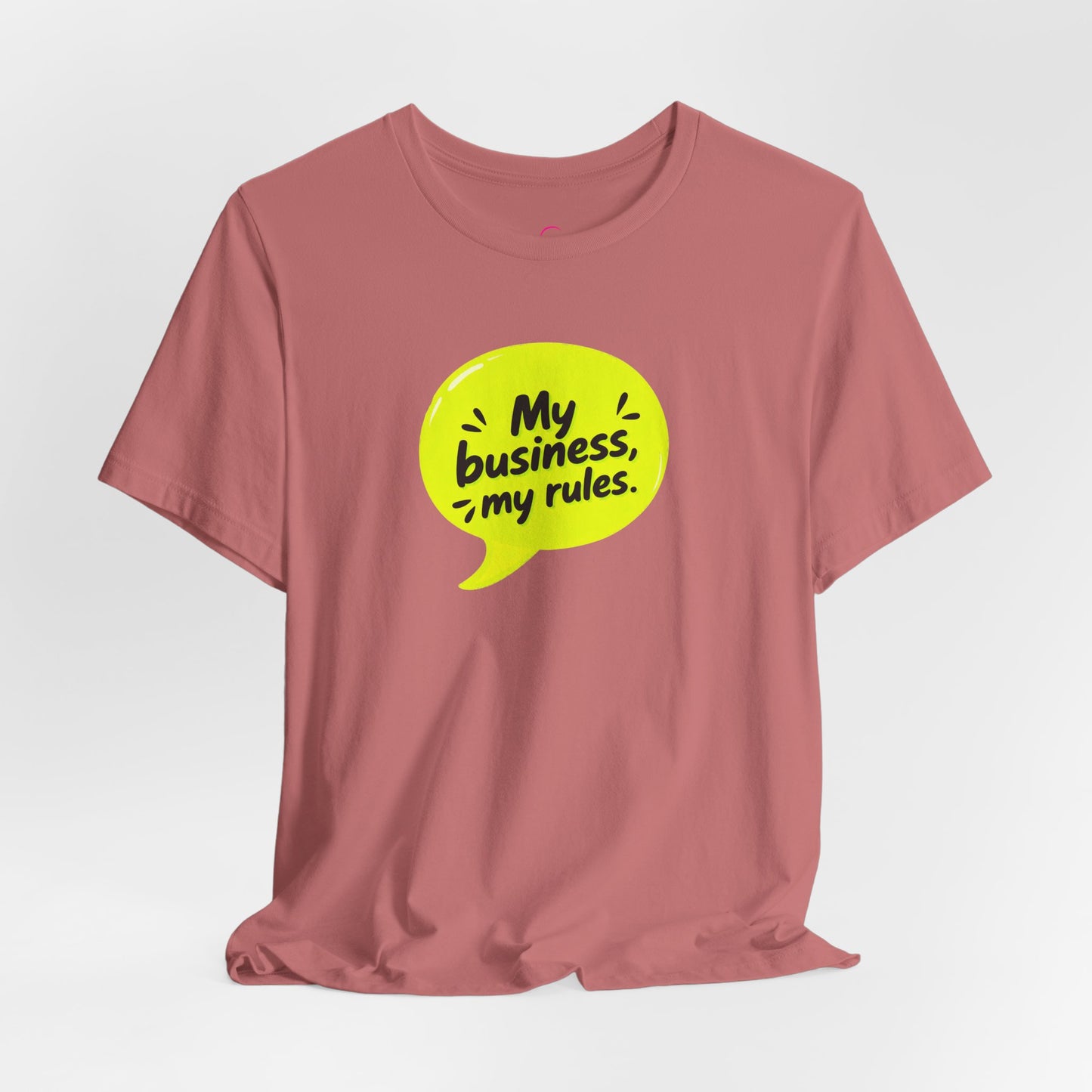 My business, my rules. T-shirt