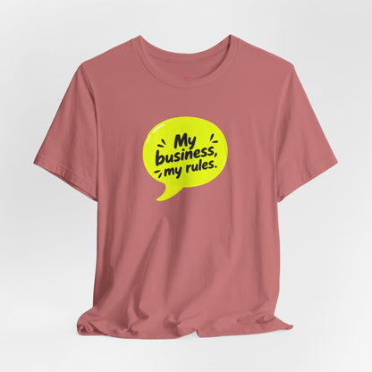 My business, my rules. T-shirt