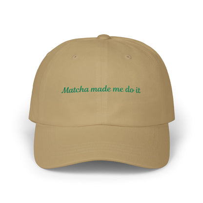 Matcha Made Me Do It Embroidered Dad Hat