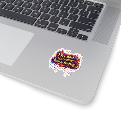 I fix bad hair days for a living Sticker
