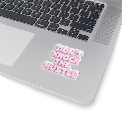 Don't knock the hustle Sticker