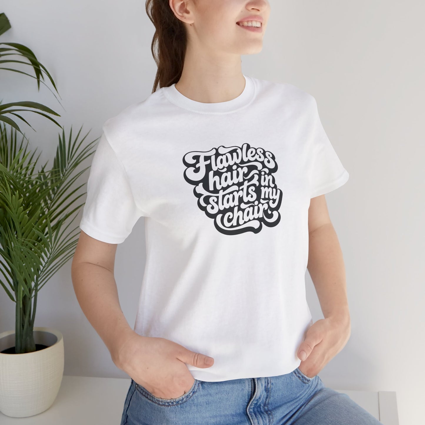 Flawless hair starts in my chair T-shirt