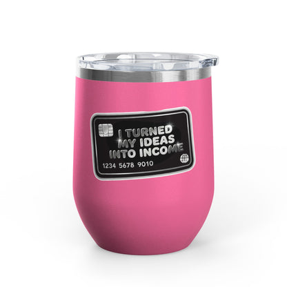I turned my ideas into income Tumbler