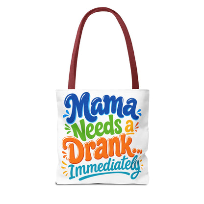 Mama needs a drank immediately Tote Bag