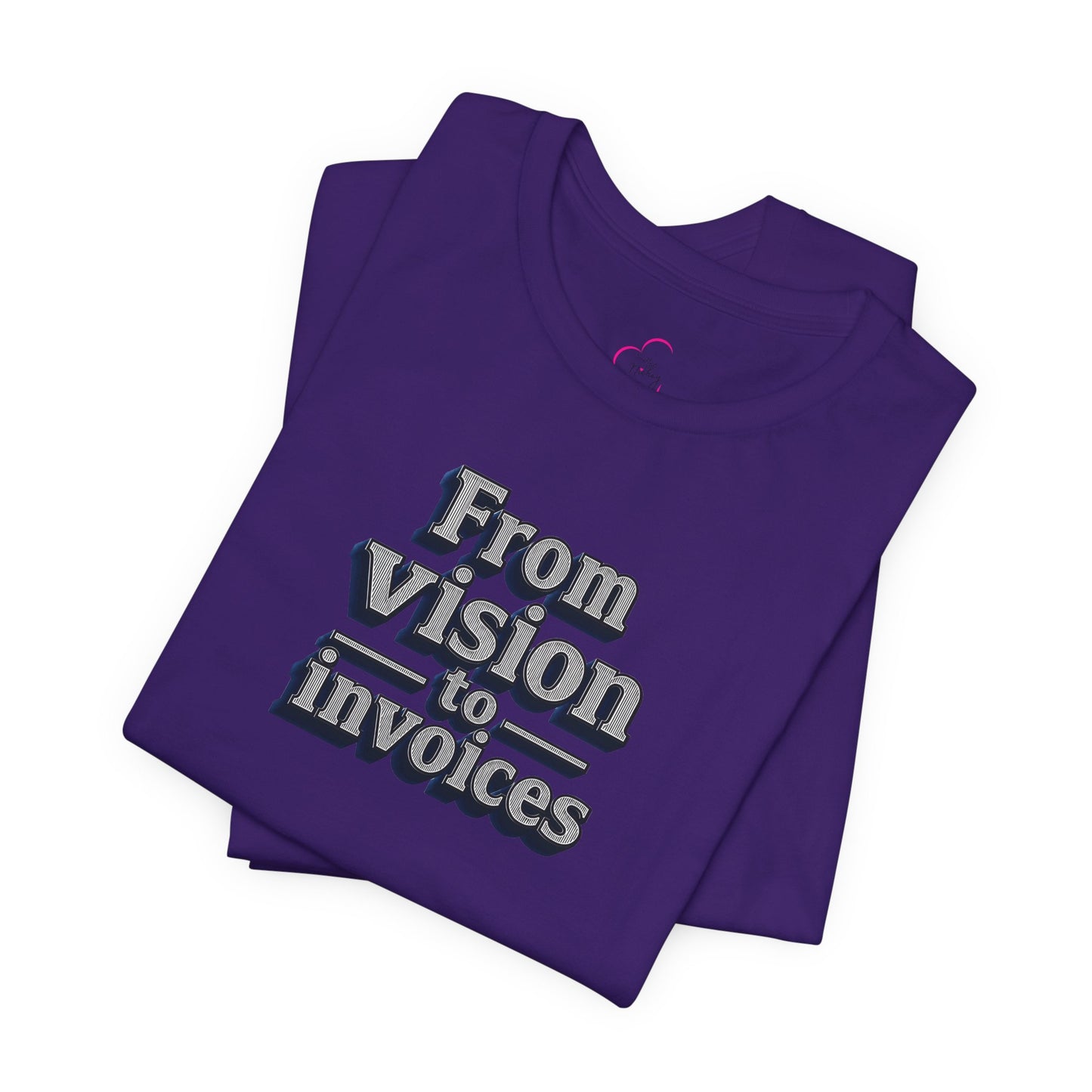 From vision to invoices T-shirt