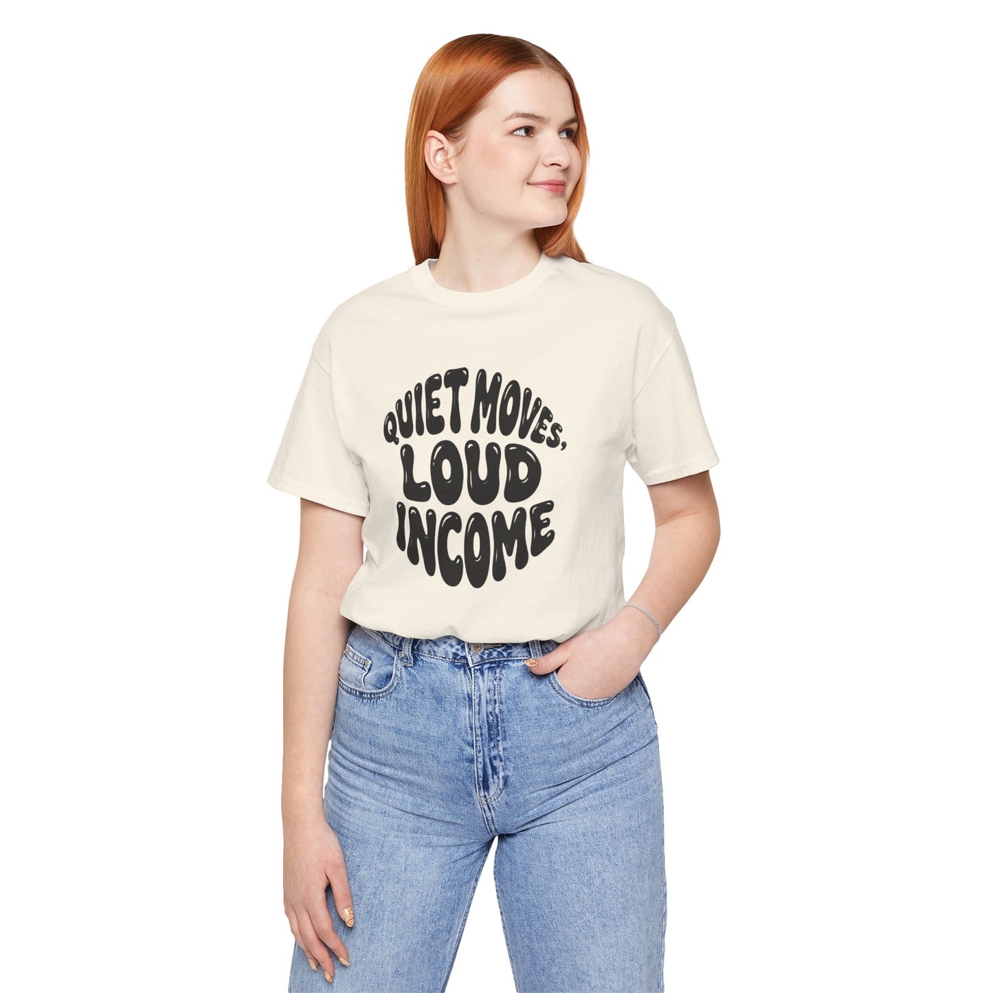 Quiet moves. Loud income T-shirt