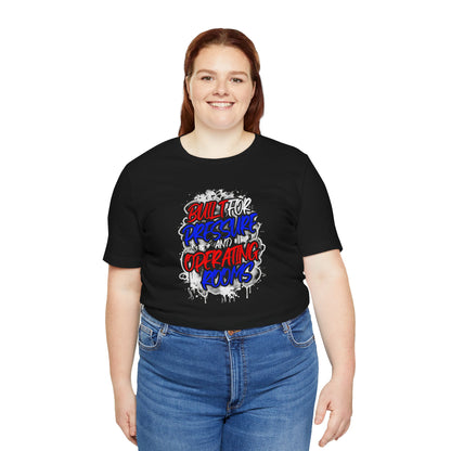 Built for pressure and operating rooms T-shirt