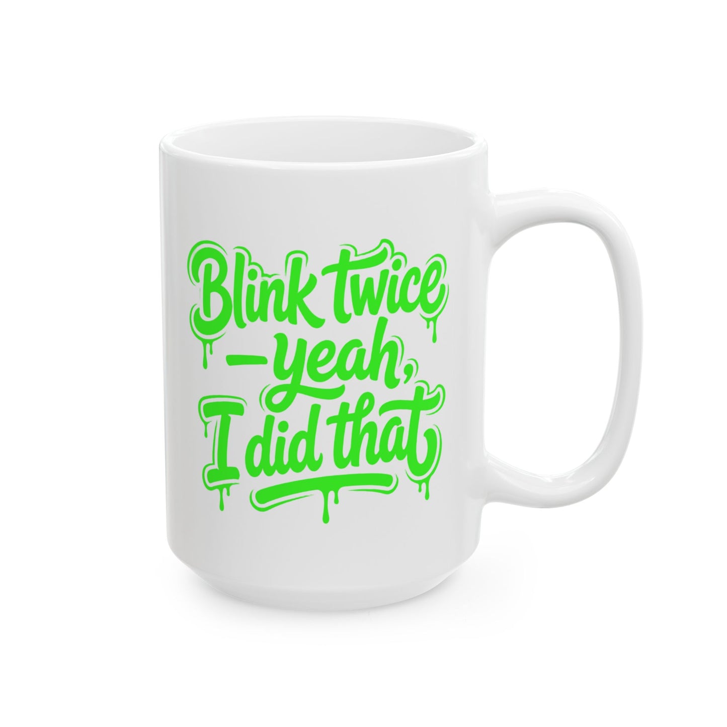 Blink twice yeah I did that Mug