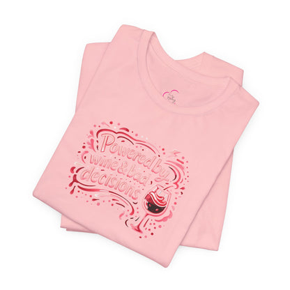Powered by wine and bad decisions T-shirt