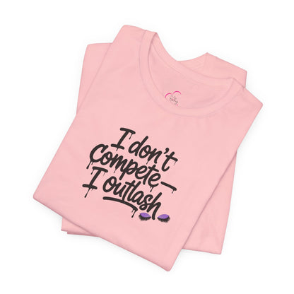I don't compete I outlash T-shirt