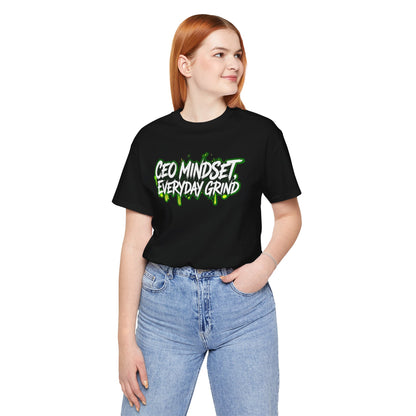 CEO mindset, everyday grind T-shirt