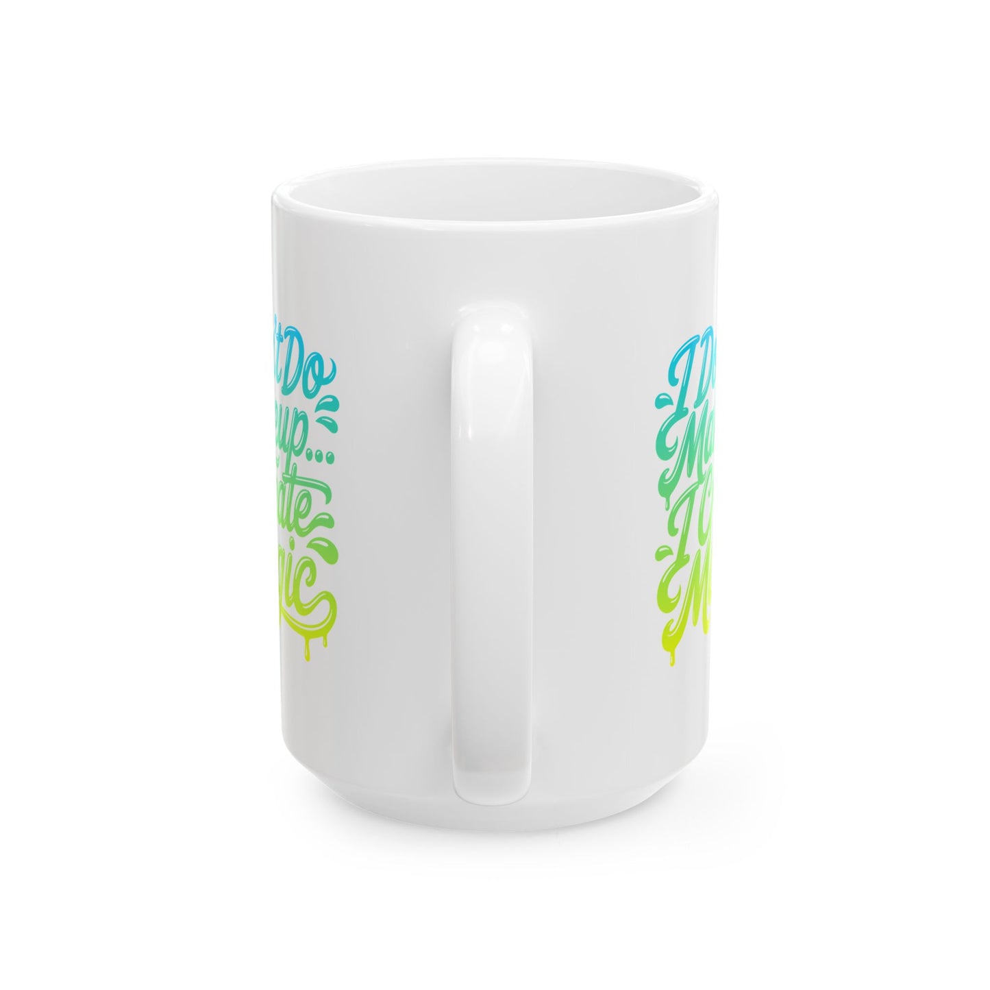 I don't do make up I create magic Mug