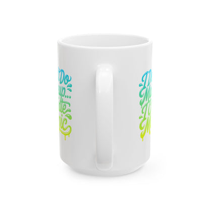 I don't do make up I create magic Mug