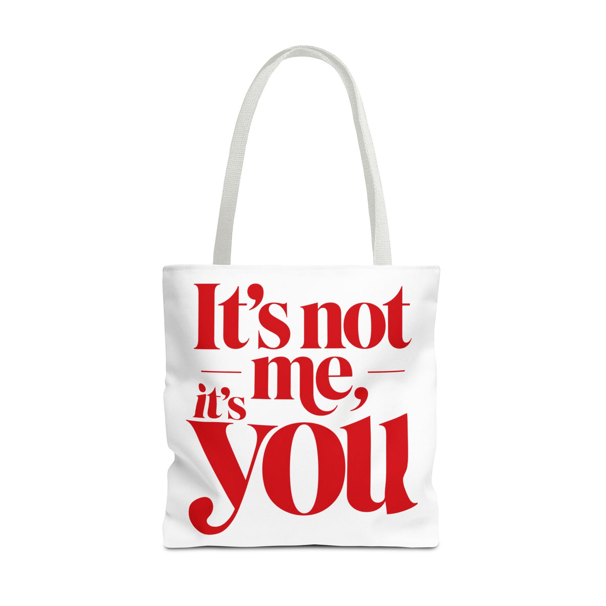 It's not me, it's you Tote Bag