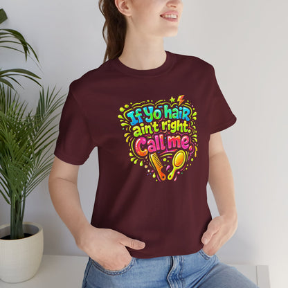 If yo hair ain't right call me T-shirt