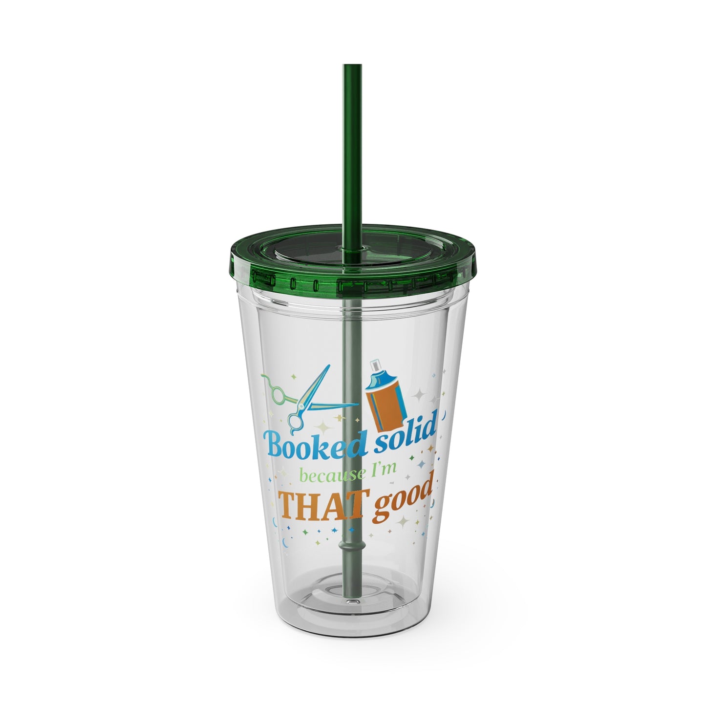 Booked solid because I'm THAT good Clear Insulated Cup