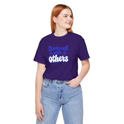 Drinks well with others T-shirt